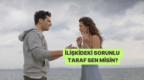 Bu Evet/Hayır Testine Göre İlişkideki Sorunlu Taraf Sen misin?