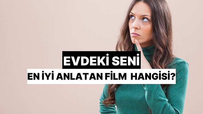 Evdeki Seni En İyi Anlatan Film Hangisi?