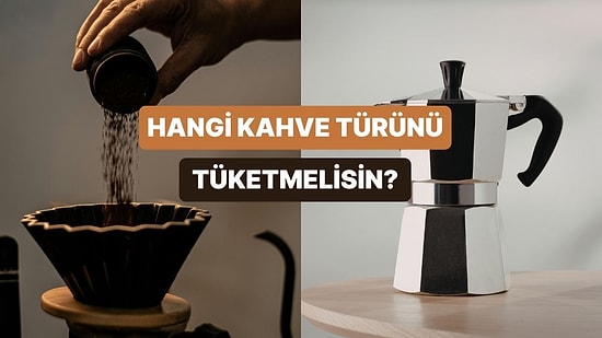 Seni Mutlu Edecek Kahve Hangisi?