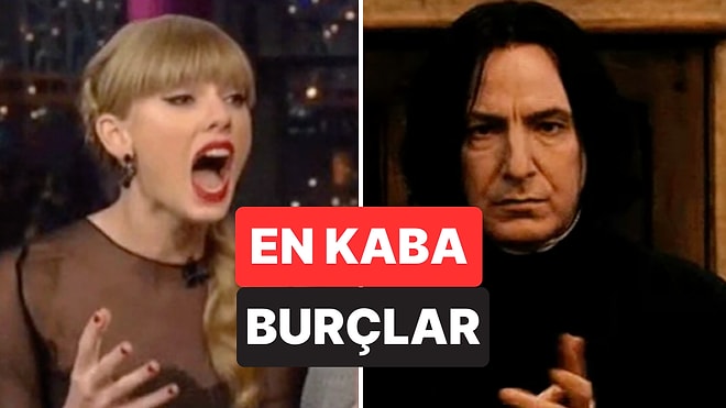 Astrolojiye Göre En Kaba Burçlar Açıklandı