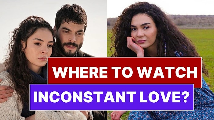 Where to Watch Hercai (Inconstant Love)? Netflix, Amazon, and Other Platforms