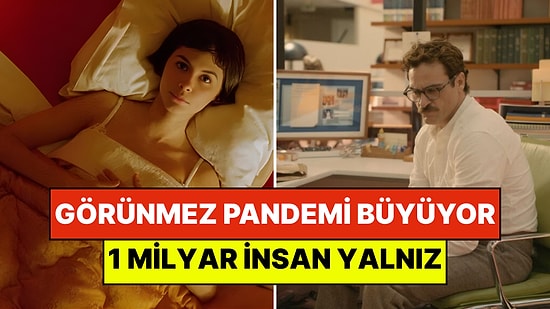 Görünmez Pandemi Git Gide Büyüyor: 1 Milyardan Fazla İnsan Yalnız Hissediyor