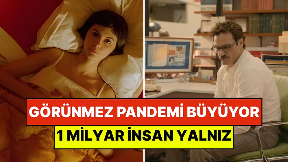 Görünmez Pandemi Git Gide Büyüyor: 1 Milyardan Fazla İnsan Yalnız Hissediyor
