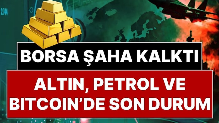 Altın, Bitcoin ve Borsalar Şaha Kalktı! Petrol Düştü, Ons Altın ve BTC’de Son 3 Haftanın Zirvesi Yaşanıyor