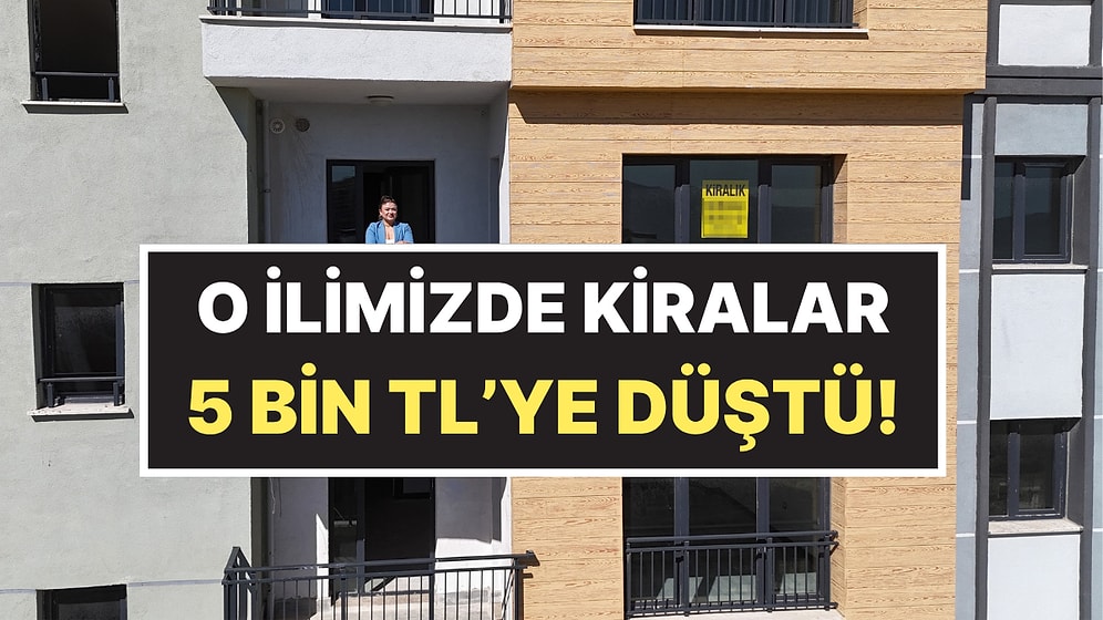 Yüzde Yüz Artmıştı: Bir İlde Kiralar 5 bin TL'ye Kadar Düştü