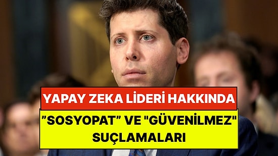 ChatGPT CEO'suna Art Arda Suçlamalar: "Sosyopat, Manipülatif ve Güvenilmez"