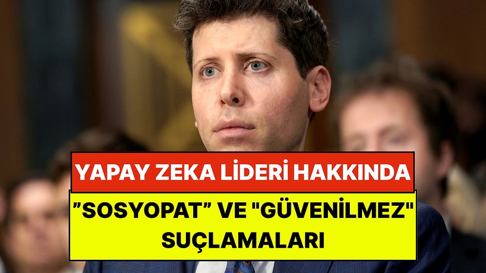 ChatGPT CEO'suna Art Arda Suçlamalar: "Sosyopat, Manipülatif ve Güvenilmez"