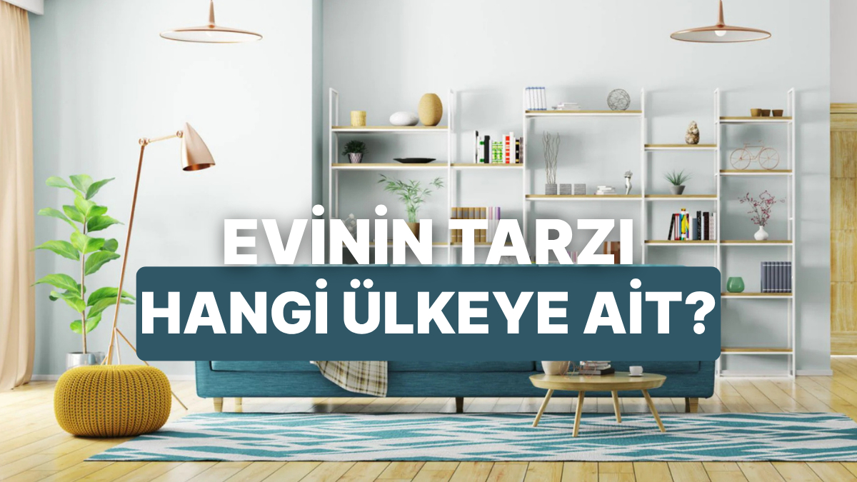 Evini Tasarla, Hangi Ülkeye Ait Olduğunu Söyleyelim!