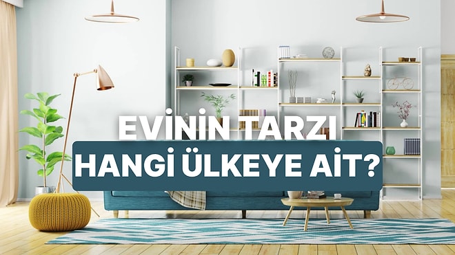 Evini Tasarla, Hangi Ülkeye Ait Olduğunu Söyleyelim!