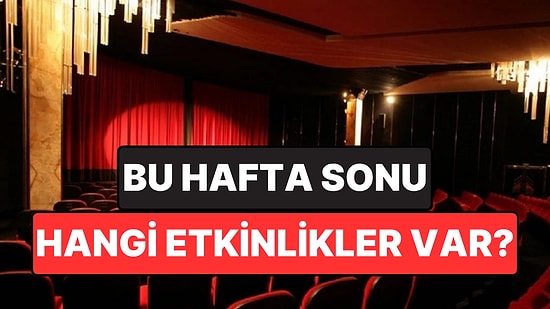 Hafta Sonu Kültür Sanat Rehberi: 11-12 Nisan'da İzmir, Ankara, Eskişehir ve Antalya’da Neler Var?