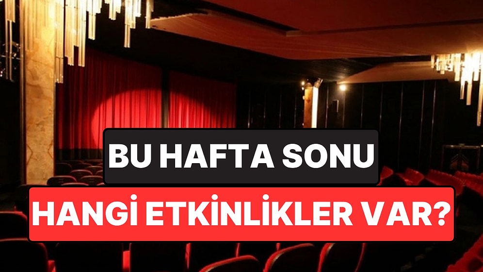 Hafta Sonu Kültür Sanat Rehberi: 11-12 Nisan'da İzmir, Ankara, Eskişehir ve Antalya’da Neler Var?