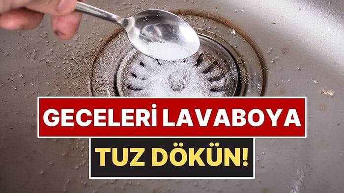 Ev Sahiplerine "Geceleri Lavaboya Tuz Dökün" Tüyosu Geldi