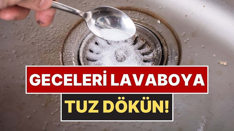 Ev Sahiplerine "Geceleri Lavaboya Tuz Dökün" Tüyosu Geldi