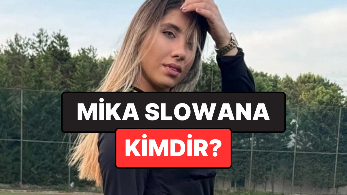 Mika Slowana Kimdir, Kaç Yaşında? Fenomen Mika Slowana Neden Gözaltına Alındı?