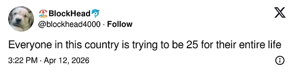 "Bu ülkedeki herkes hayatı boyunca 25 yaşında olmaya çalışıyor"