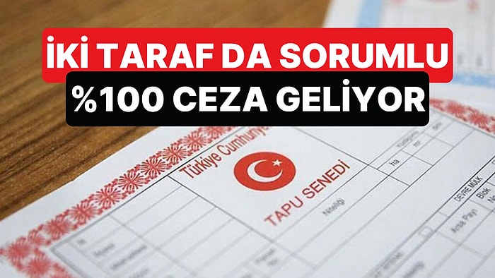 Tapuda Gerçek Beyanda Bulunmayanlara Büyük Cezalar Yolda