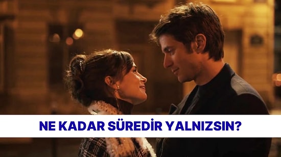 Evet/Hayır Testine Göre Ne Kadar Süredir Yalnızsın?