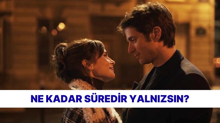 Evet/Hayır Testine Göre Ne Kadar Süredir Yalnızsın?