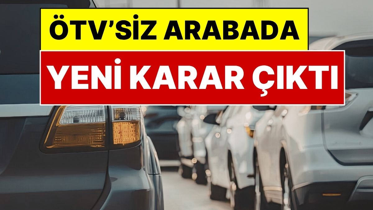 ÖTV’siz Araba Konusunda Yeni Gelişme: "Eski Arabanı Getir, ÖTV’siz Araç Al" Teklifinde Karar Verildi