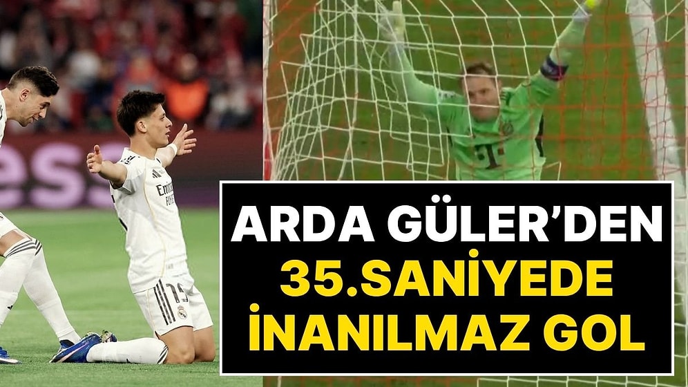 Milli Yıldız Arda Güler Tarih Yazdı: Bayern Münih’e 35. Saniyede Gol Attı, Yetmedi Frikikten 90'a Attı