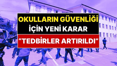 Okulların Güvenliği İçin Yeni Karar! İçişleri Bakanlığı Açıkladı