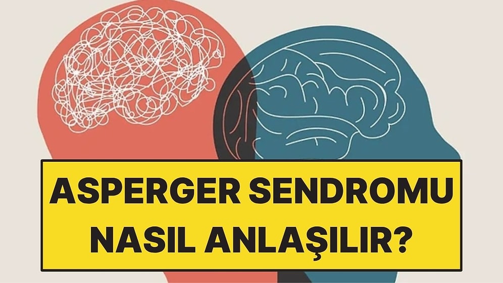 İletişim ve Davranış Farklılıklarıyla Öne Çıkan Asperger Sendromu Nedir?