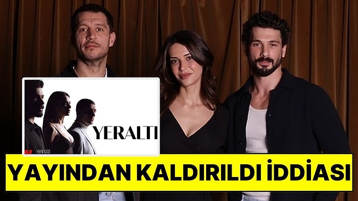 Yeraltı Yayından mı Kaldırıldı? Flaş İddia: “Now TV'deki Yeraltı Dizisi Artık Yayınlanmayacak"