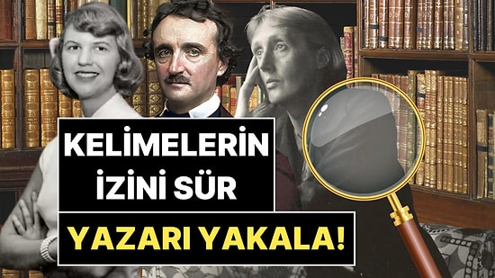 Her Alıntı Bir Hikaye Anlatır: Kelimelerin Peşine Düşüp Doğru Yazarı Bulabilir misin?
