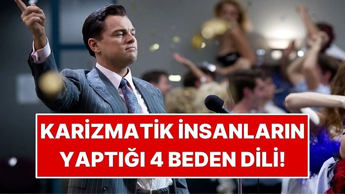 Psikologlara Göre Karizmatik İnsanların Kullandığı 4 Beden Dili Hareketi