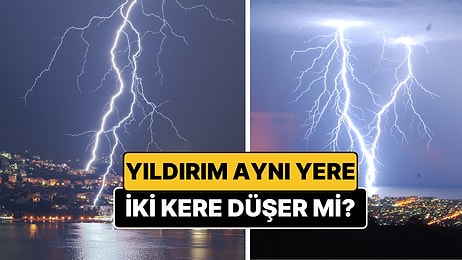 Yıldırım Aynı Yere İki Kez Düşer mi?