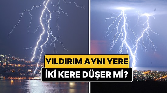Yıldırım Aynı Yere İki Kez Düşer mi?