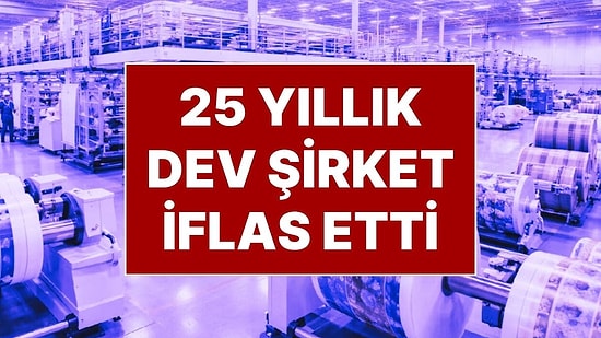 Türkiye'nin 25 Yıllık Dev Şirketi İflas Etti: Bir Devir Resmen Kapandı!