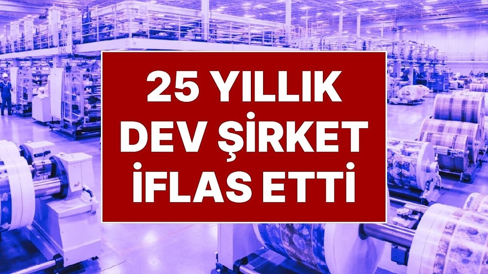 Türkiye'nin 25 Yıllık Dev Şirketi İflas Etti: Bir Devir Resmen Kapandı!