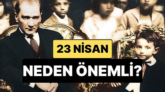 23 Nisan'da Ne Oldu? 23 Nisan Ulusal Egemenlik ve Çocuk Bayramı'nın Önemi Nedir? İşte 23 Nisan'ın Anlamı...
