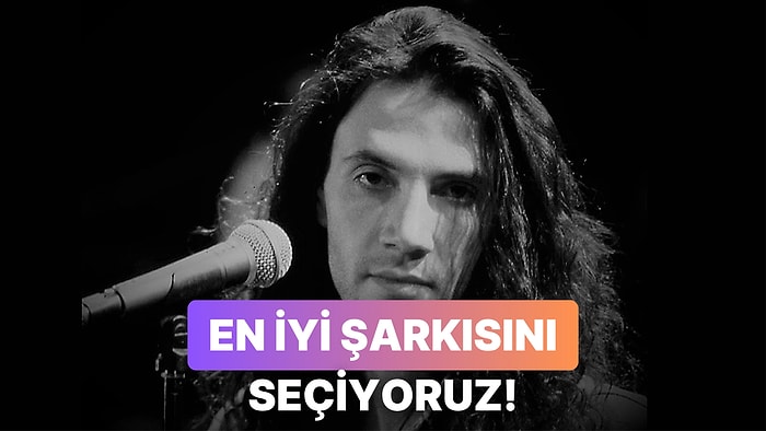 Yavuz Çetin’in En İyi Şarkısını Seçiyoruz!