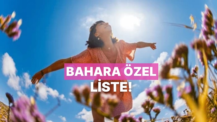 Çiçekler Açarken Modunu Yükseltecek Sesler