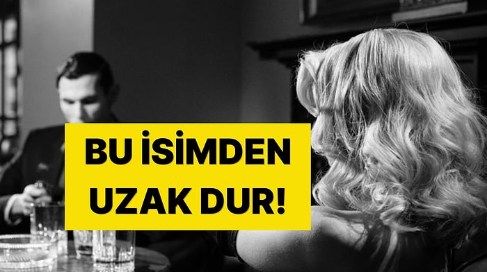 Aşk Hayatında Uzak Durman Gereken İsim!