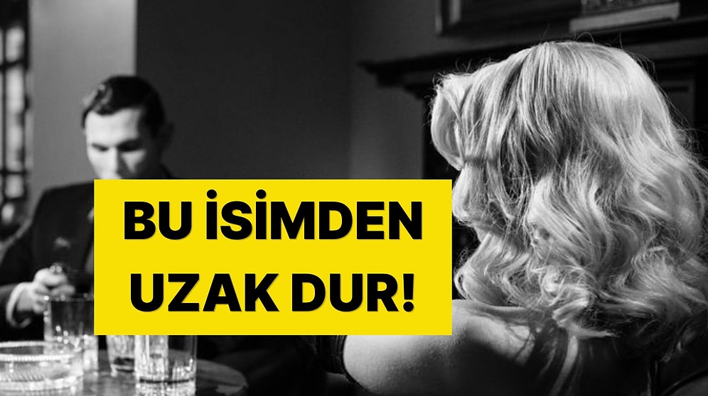 Aşk Hayatında Uzak Durman Gereken İsim!
