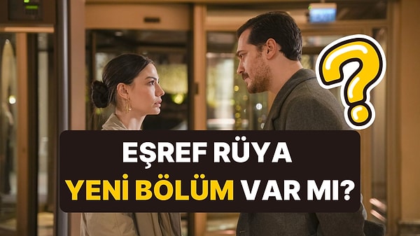 Eşref Rüya Bugün Var mı, Yok mu? 22 Nisan Çarşamba Eşref Rüya Yeni Bölüm İzle