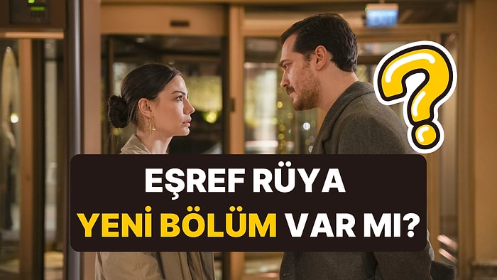 Eşref Rüya Bugün Var mı, Yok mu? 22 Nisan Çarşamba Eşref Rüya Yeni Bölüm İzle