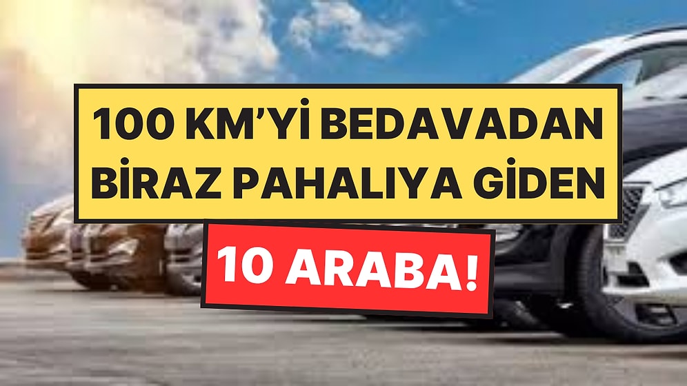 100 KM'yi En Ucuza Giden 10 Araba: Yeni Liste Belli Oldu