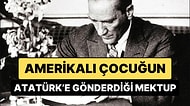 Dünya Çocuklarının Geleceğini Aydınlatan Lider: Amerikalı Bir Çocuğun Atatürk'e Gönderdiği Mektup