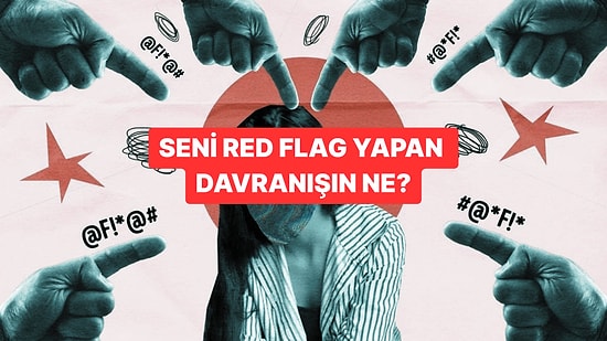 Seni Red Flag Yapan Davranışın Ne?