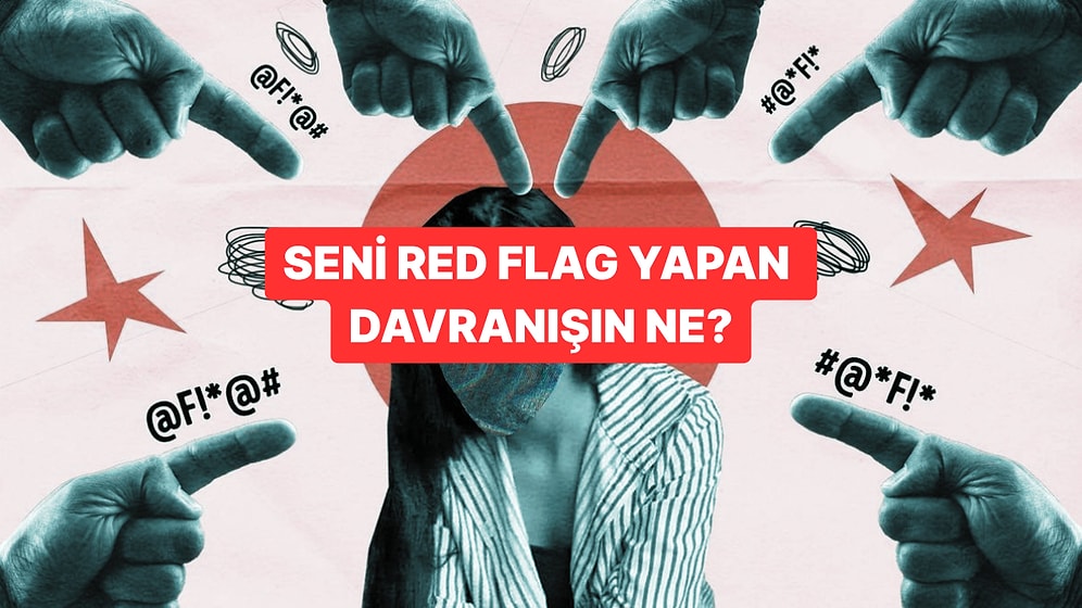 Seni Red Flag Yapan Davranışın Ne?