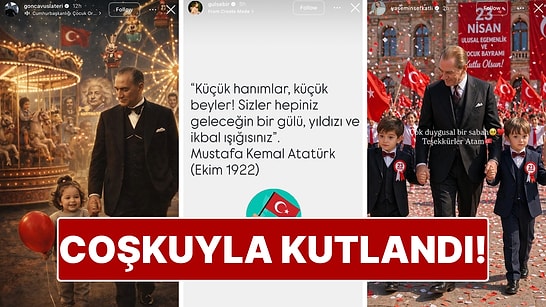 Ünlü İsimlerin 23 Nisan Ulusal Egemenlik ve Çocuk Bayramı Paylaşımları!