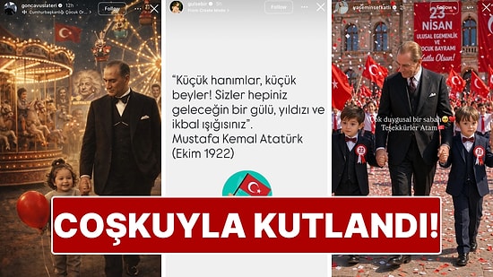 Ünlü İsimlerin 23 Nisan Ulusal Egemenlik ve Çocuk Bayramı Paylaşımları!