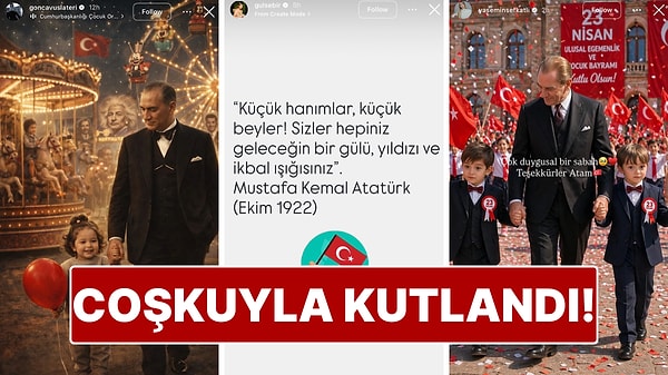 Ünlü İsimlerin 23 Nisan Ulusal Egemenlik ve Çocuk Bayramı Paylaşımları!