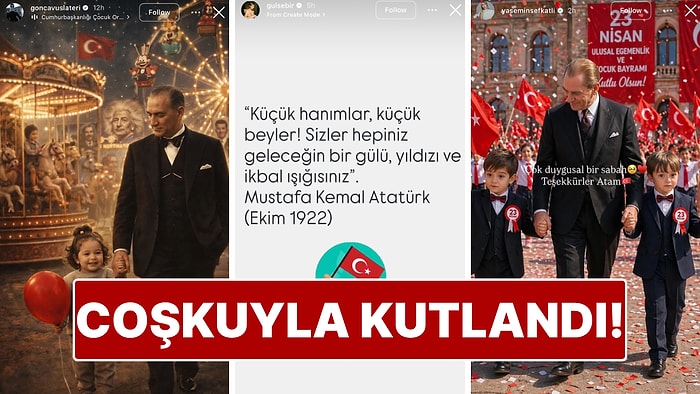 Ünlü İsimlerin 23 Nisan Ulusal Egemenlik ve Çocuk Bayramı Paylaşımları!