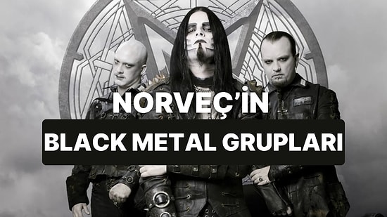 Norveç Black Metal Sahnesine Damga Vuran Gruplar