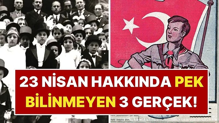 Bir İçerik Üreticisi 23 Nisan Hakkında Pek Bilinmeyen 3 Gerçeği Anlattı